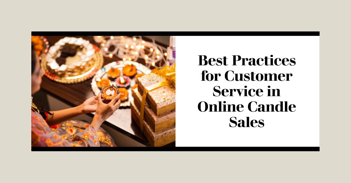 Best Practices for Customer Service in Online Candle Sales