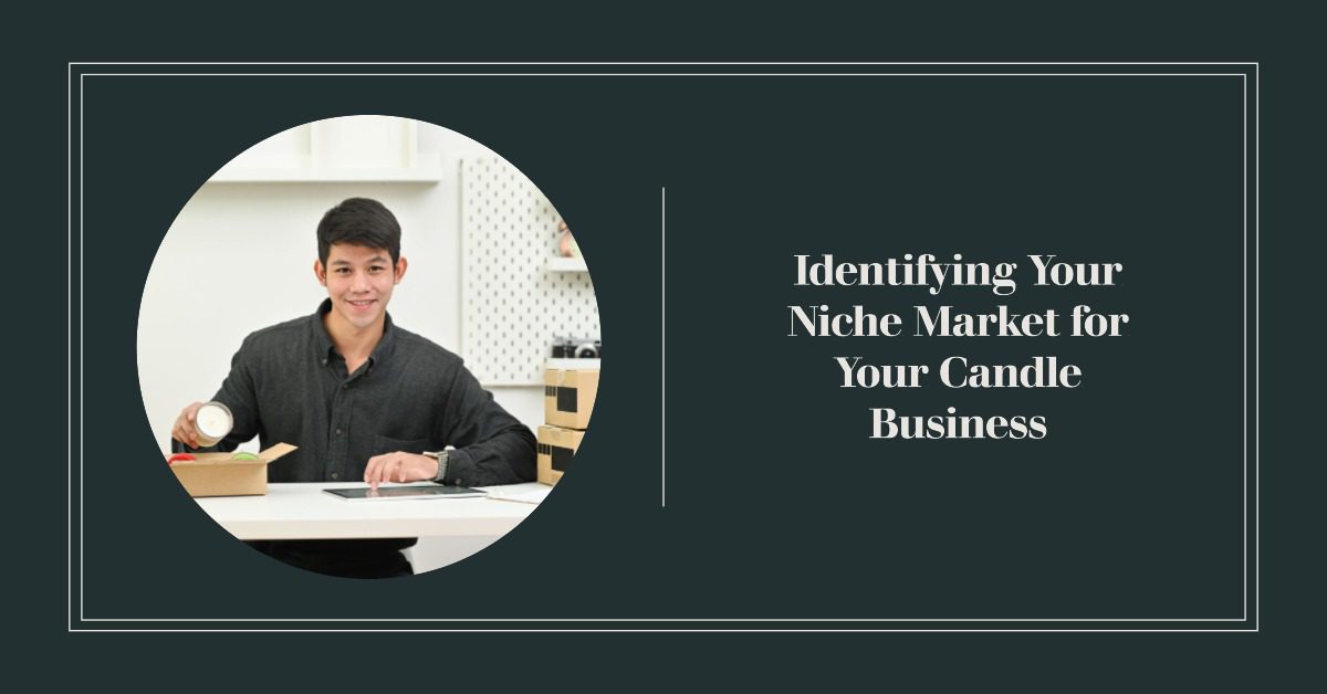 Finding the Right Niche for Your Candle Business